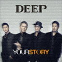 DEEP / YOUR STORY（通常盤／CD＋DVD） CD