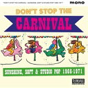 輸入盤 VARIOUS / DON’T STOP THE CARNIVAL （SUNSHINE／SOFT ＆ STUDIO POP 1966-1971） CD