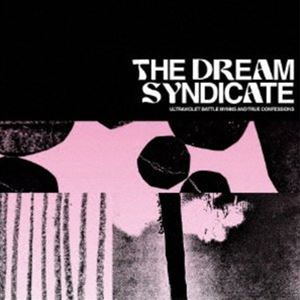 THE DREAM SYNDICATE / ULTRAVIOLET BATTLE HYMNS AND TRUE CONFESSIONS [C...