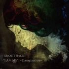 SHOUT BACK! / ”I AM ME”〜L’imagination〜 [CD]
