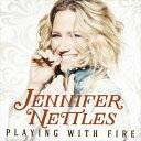 A JENNIFER NETTLES / PLAYING WITH FIRE [CD]