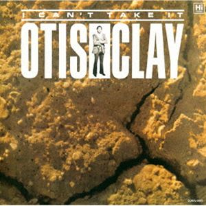 オーティス・クレイ / アイ・キャント・テイク・イット [CD]