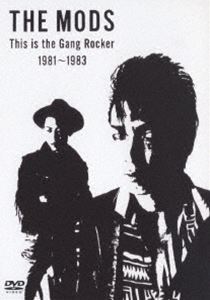 モッズ／THIS IS THE GANG ROCKER 1981-1983 [DVD]