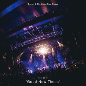 Gotch And The Good New Times／Tour 2016 Good New Times [Blu-ray]