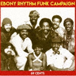 エボニー・リズム・ファンク・キャンペーン / 69センツ [CD]