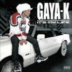 GAYA-K / IT’S MY LIFE [CD]