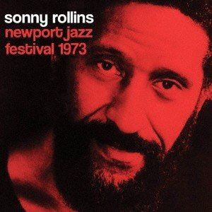 ソニー ロリンズ / Newport Jazz Festival 1973 CD