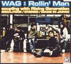 WAG / Rollin’ Man [CD]