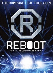 THE RAMPAGE LIVE TOUR 2021”REBOOT” 〜WAY TO THE GLORY〜 THE FINAL [DVD]
