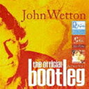 ジョン・ウェットン / ジョン・ウェットン・ザ・オフィシャル・ブートレグ・アーカイヴ Vol.1 [CD]