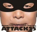 DREAMS COME TRUE／25th ANNIVERSARY DREAMS COME TRUE CONCERT TOUR 2014 ATTACK25（通常盤） Blu-ray