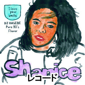 シャニース / アイ・ラヴ・ユア・スマイル（DJ HASEBE Pure 90’s Flavor）c／w アイ・ラヴ・ユア・スマイル（DJ HASEBE Pure 90’s Flavor Instrumental）（初回限定盤） [レコード]