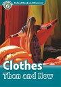 Oxford Read and Discover 6 Clothes Then and Now
