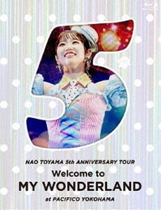 東山奈央 5th ANNIVERSARY TOUR『Welcome to MY WONDERLAND』at パシフィコ横浜 [Blu-ray]