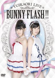 ゆいかおりLIVE BUNNY FLASH!! [DVD]