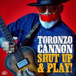 Blues - トロンゾ・キャノン / シャット・アップ・アンド・プレイ! [CD]