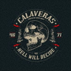CALAVERAS / HELL WILL DECIDE [CD]