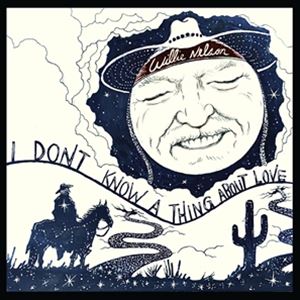 輸入盤 WILLIE NELSON / I DON’T KNOW A THING ABOUT LOVE： THE SONGS OF HARLEN HOWARD [CD](2.0)