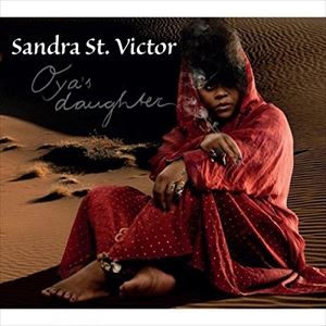 輸入盤 SANDRA ST VICTOR / OYA’S DAUGHTER [CD]