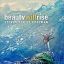 A STEVEN CURTIS CHAPMAN / BEAUTY WILL RISE [CD]