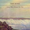 A TINY RUINS / SOME WERE MEANT FOR SEA [CD]