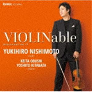 西本幸弘（vn） / VIOLINable ディスカバリー vol.7 [CD]