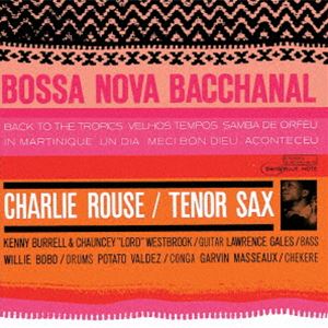 チャーリー・ラウズ（ts） / ボサノバ・バッカナル（限定盤／SHM-CD） [CD]