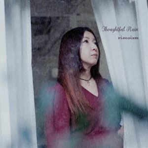 Rakuten - riecoism / Thoughtful Rain [CD]