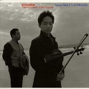 矢部達哉 / エシェゾー フランク＆フォーレ： ヴァイオリン・ソナタ [CD]