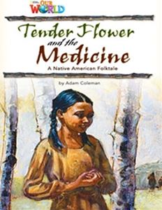 Our World - Reader Book 4 Tender Flower and the Medicine