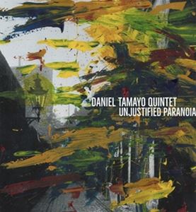 輸入盤 DANIEL TAMAYO QUINTET / UNJUSTIFIED PARANOIA [CD]