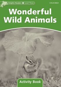 Dolphin Readers Level 3 Wonderful Wild Animals Activity Book