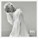 SOL（from BIGBANG） / WHITE NIGHT（CD＋DVD（スマプラ対応）） 