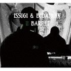 ISSUGI ＆ BUDAMUNK / II BARRET [CD]