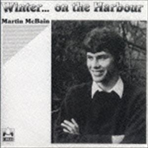 マーティン・マクベイン / ウインター・オン・ザ・ハーバー [CD]