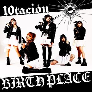 10tacion / BIRTHPLACE 