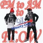 N9nety-One / PM to AM to FLOW [CD]