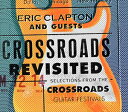 輸入盤 ERIC CLAPTON ＆ GUESTS / CROSSROADS REVISITED ： SELECTIONS FROM THE CROSSROADS GUITAR FESTIVALS [3CD]