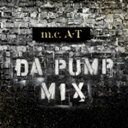 DA PUMP / m.c.AET DA PUMP MIX [CD]