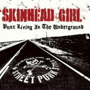 SKINHEAD GIRL / PUNX LIVING IN THE UNDERGROUND [CD]