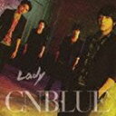 CNBLUE / LadyiA^CD{DVDj [CD]