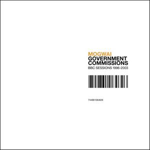 輸入盤 MOGWAI / GOVERNMENT COMMISSIONS （BBC SESSIONS 1996-2003） 