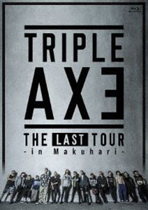 TRIPLE AXE -THE LAST TOUR in Makuhari-【通常盤】 [Blu-ray]