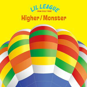 LIL LEAGUE from EXILE TRIBE / Higher/Monster [CD]