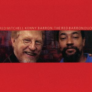 レッド・ミッチェル〜ケニー・バロン（b／p） / ザ・レッド・バロン・デュオ（期間限定価格盤） [CD]