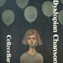 cellzcellar / Dystopian Chanson [CD]