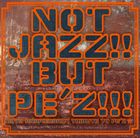 ノット ジャズ バット ペズ テンス アニバーサリー トリビュート トゥ ペズCD発売日2009/11/11詳しい納期他、ご注文時はご利用案内・返品のページをご確認くださいジャンルジャズ・フュージョン国内フュージョン　アーティスト（オムニバス）ザ・ベイカー・ブラザーズSPECIAL OTHERSquasimodeTRI4THカゲロウパパ・グロウズ・ファンクソウライヴ収録時間組枚数1商品説明（オムニバス） / NOT JAZZ!! BUT PE’Z!!!〜10TH ANNIVERSARY TRIBUTE TO PE’Z〜ノット ジャズ バット ペズ テンス アニバーサリー トリビュート トゥ ペズSpecial　others、quasimodeら第一線で活躍する豪華アーティスト達が国内外を問わずに結集！PE｀Z結成10周年（2009年次）を飾るにふさわしい極上トリビュート・アルバム。　（C）RS封入特典解説関連キーワード（オムニバス） ザ・ベイカー・ブラザーズ SPECIAL OTHERS quasimode TRI4TH カゲロウ パパ・グロウズ・ファンク ソウライヴ 商品スペック 種別 CD JAN 4935228094707 製作年 2009 販売元 KADOKAWA メディアファクトリー登録日2009/08/18