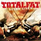 TOTALFAT / SEVEN LIVES [CD]