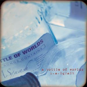 L.A.SQUASH / a bottle of worlds [CD]