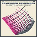 輸入盤 REMEMBER REMEMBER / FORGETTING THE PRESENT [CD]